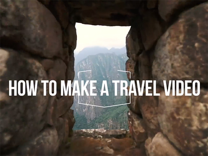 10 συμβουλές για να δημιουργήσετε ταξιδιωτικά βίντεο