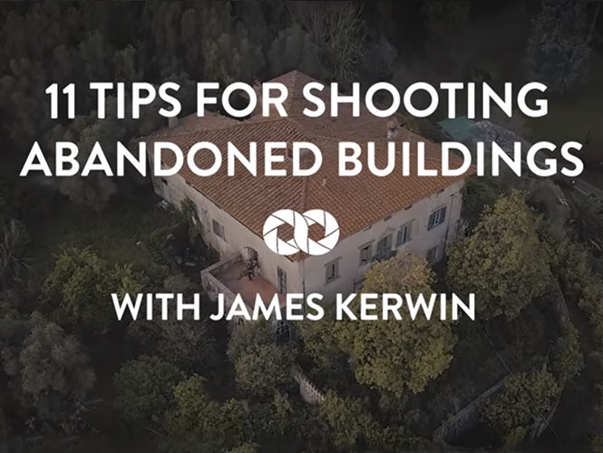 11 συμβουλές για να φωτογραφίσετε εγκαταλελλειμμένα κτήρια