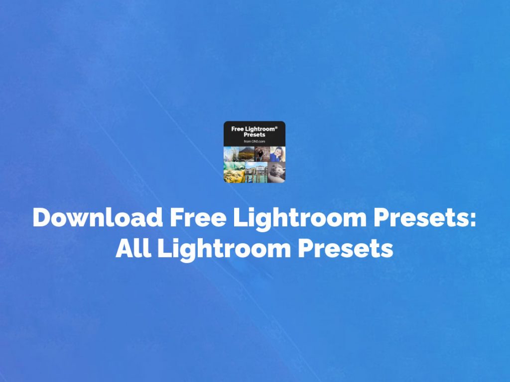 Δωρεάν πάνω από 100 Lightroom Presets από την ON1!